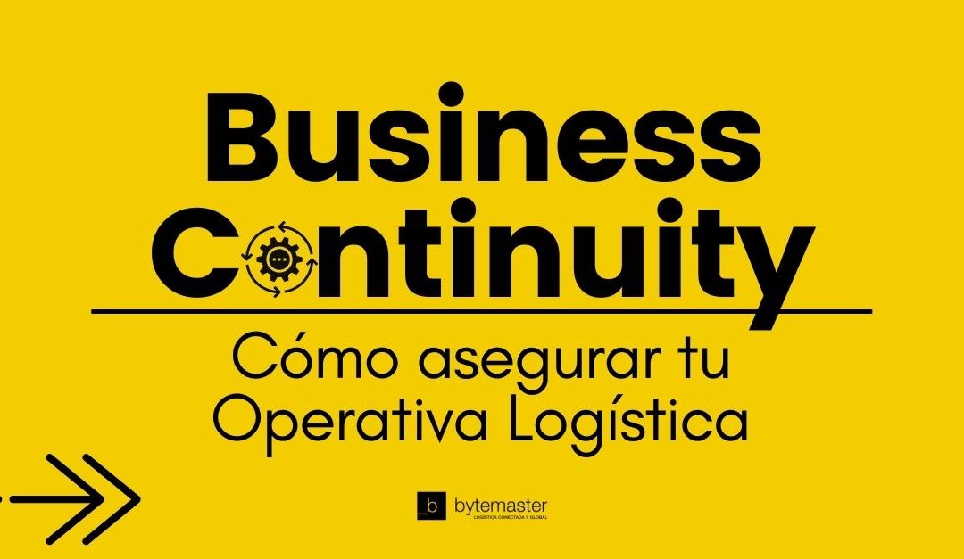 Business Continuity: Cómo asegurar tu Operativa Logística