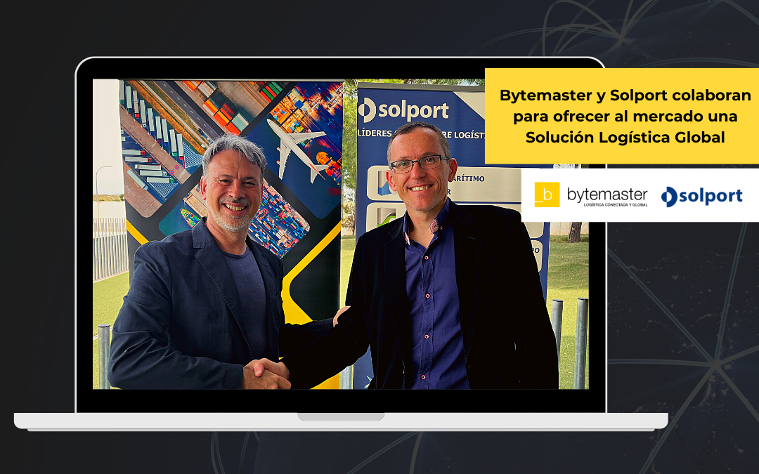 Bytemaster y Solport sellan una alianza estratégica para ofrecer al mercado una Solución Logística Global