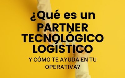 ¿Qué es un Partner Tecnológico Logístico?
